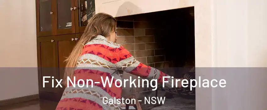 Fix Non-Working Fireplace Galston - NSW