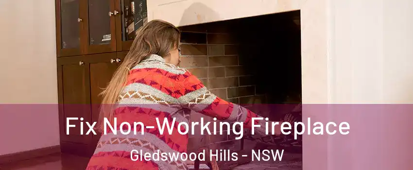 Fix Non-Working Fireplace Gledswood Hills - NSW