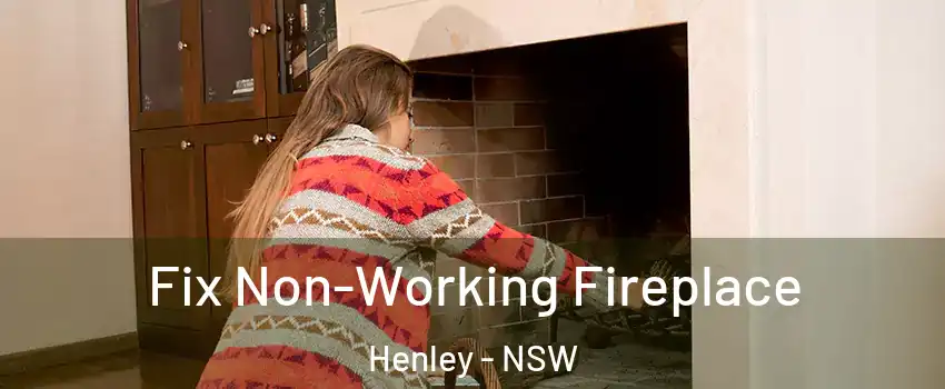 Fix Non-Working Fireplace Henley - NSW