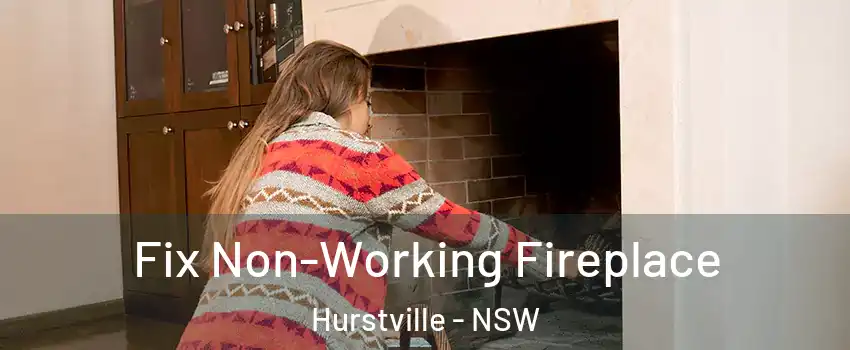 Fix Non-Working Fireplace Hurstville - NSW
