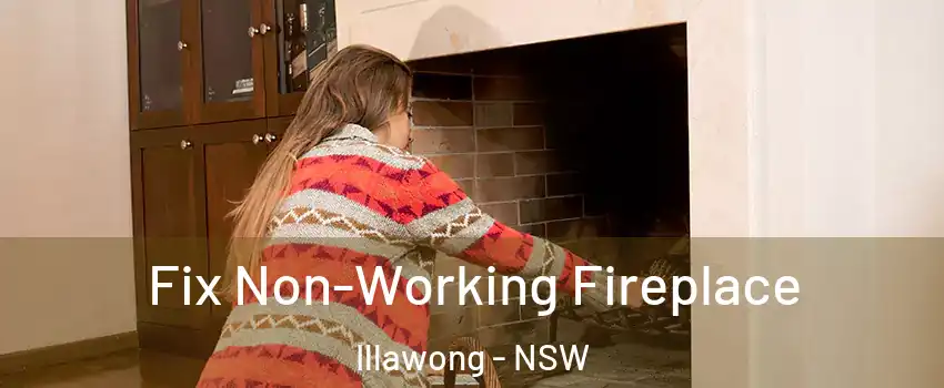 Fix Non-Working Fireplace Illawong - NSW
