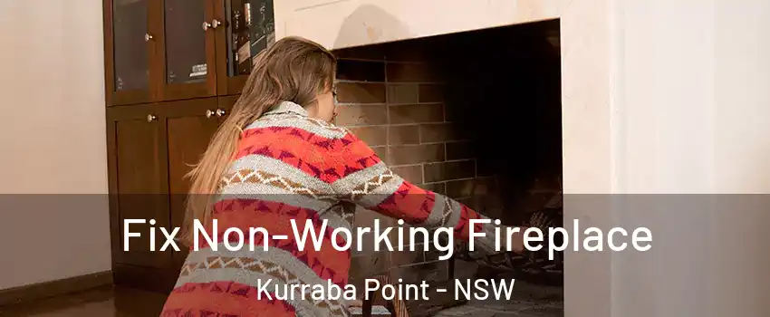 Fix Non-Working Fireplace Kurraba Point - NSW