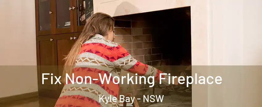 Fix Non-Working Fireplace Kyle Bay - NSW