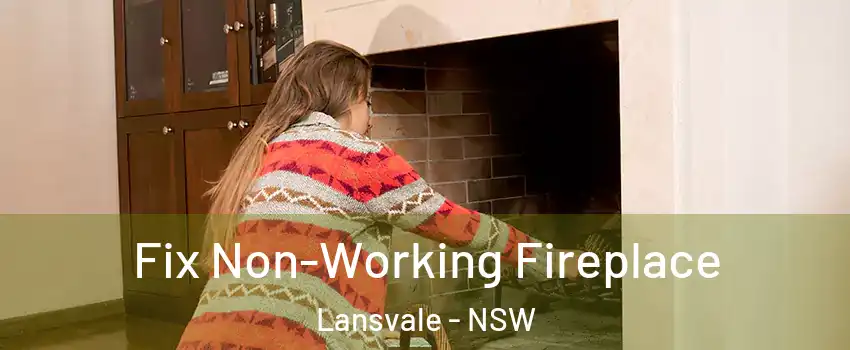 Fix Non-Working Fireplace Lansvale - NSW