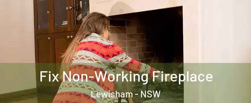 Fix Non-Working Fireplace Lewisham - NSW