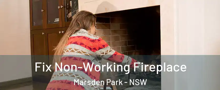 Fix Non-Working Fireplace Marsden Park - NSW