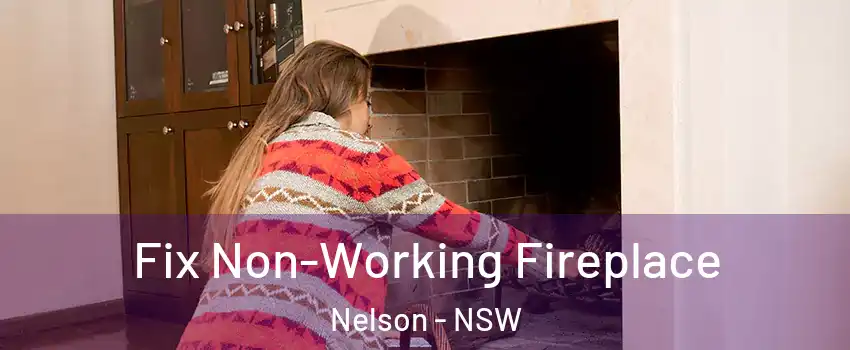 Fix Non-Working Fireplace Nelson - NSW