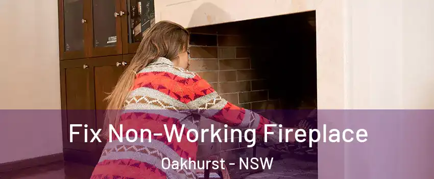 Fix Non-Working Fireplace Oakhurst - NSW