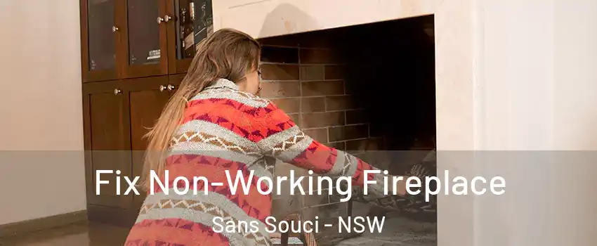 Fix Non-Working Fireplace Sans Souci - NSW