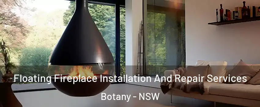 Floating Fireplace Installation And Repair Services Botany - NSW