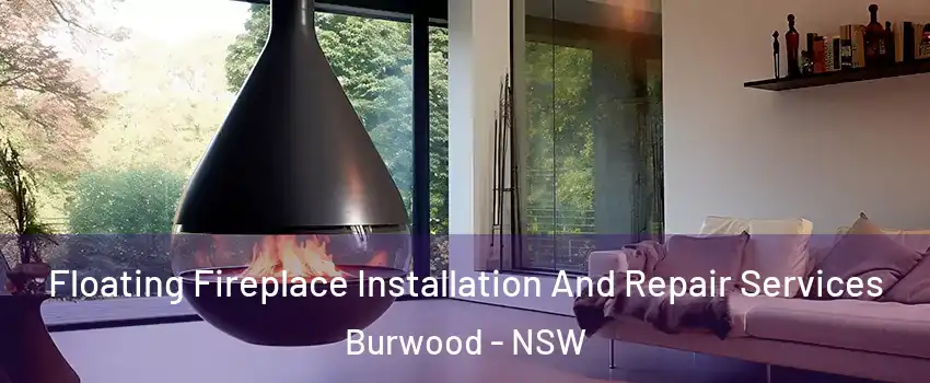 Floating Fireplace Installation And Repair Services Burwood - NSW