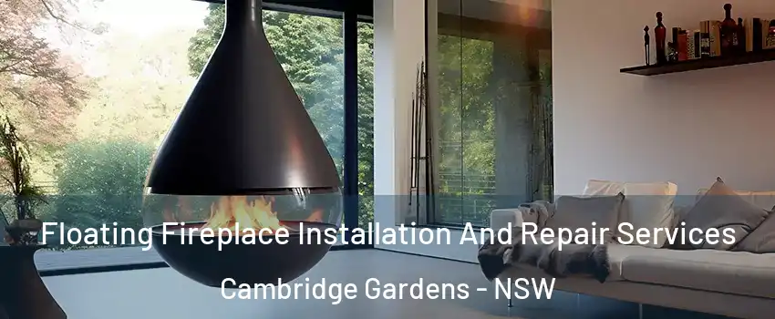 Floating Fireplace Installation And Repair Services Cambridge Gardens - NSW
