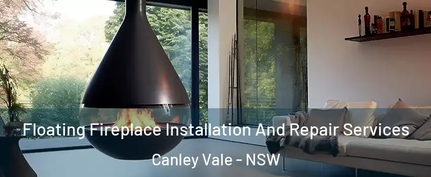 Floating Fireplace Installation And Repair Services Canley Vale - NSW