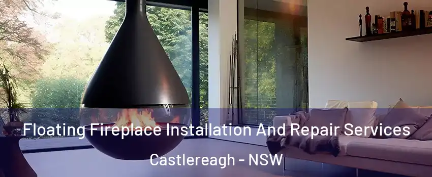 Floating Fireplace Installation And Repair Services Castlereagh - NSW