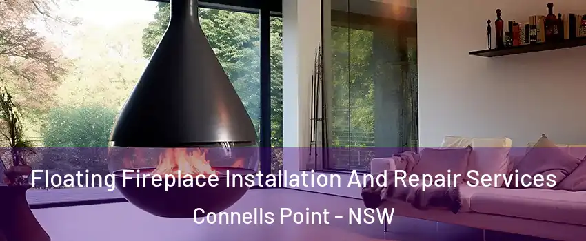 Floating Fireplace Installation And Repair Services Connells Point - NSW