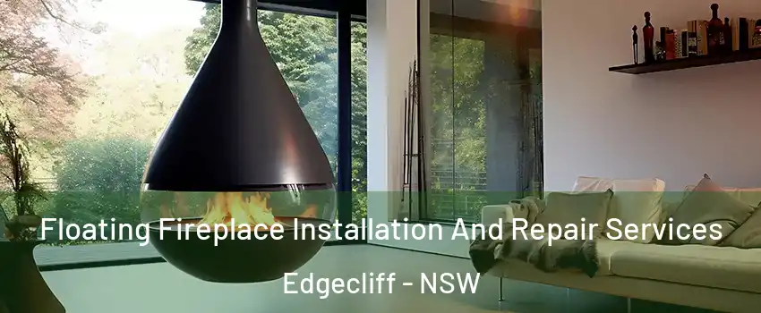 Floating Fireplace Installation And Repair Services Edgecliff - NSW