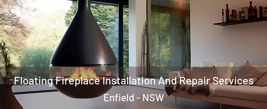 Floating Fireplace Installation And Repair Services Enfield - NSW