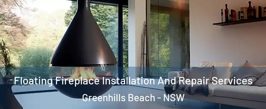 Floating Fireplace Installation And Repair Services Greenhills Beach - NSW