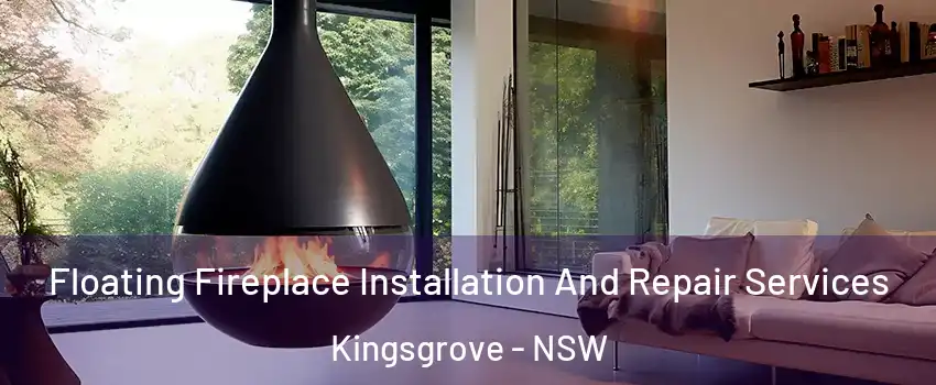 Floating Fireplace Installation And Repair Services Kingsgrove - NSW