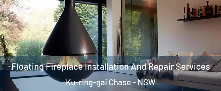 Floating Fireplace Installation And Repair Services Ku-ring-gai Chase - NSW