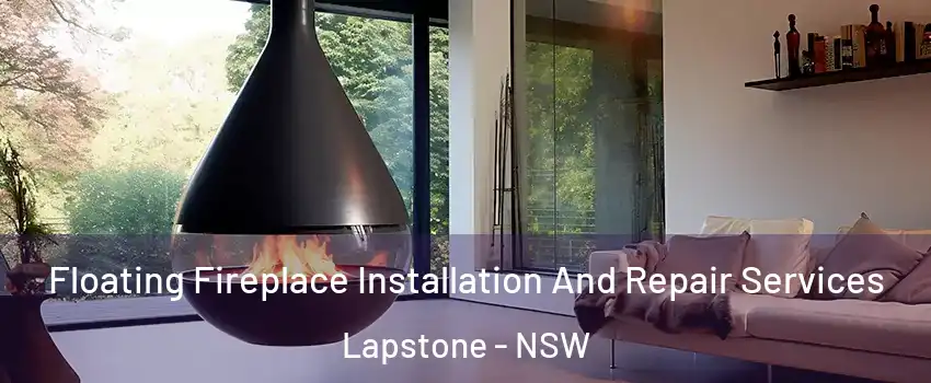 Floating Fireplace Installation And Repair Services Lapstone - NSW
