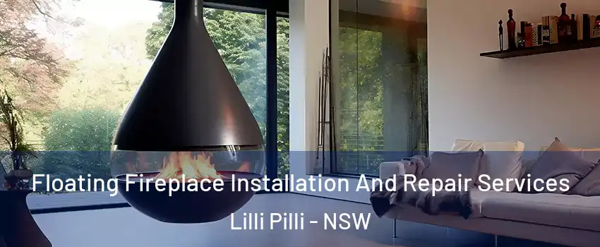 Floating Fireplace Installation And Repair Services Lilli Pilli - NSW