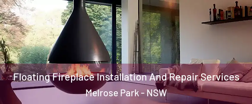 Floating Fireplace Installation And Repair Services Melrose Park - NSW