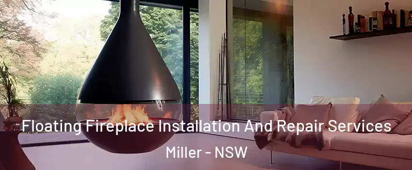 Floating Fireplace Installation And Repair Services Miller - NSW