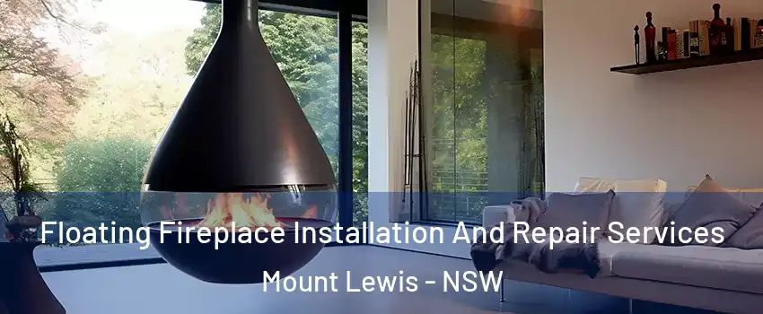 Floating Fireplace Installation And Repair Services Mount Lewis - NSW