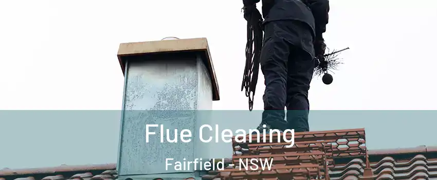 Flue Cleaning Fairfield - NSW
