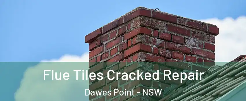 Flue Tiles Cracked Repair Dawes Point - NSW