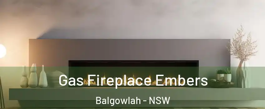  Gas Fireplace Embers Balgowlah - NSW
