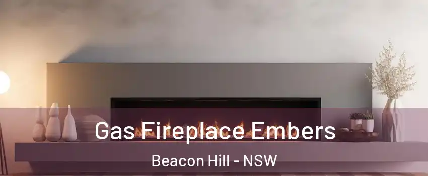  Gas Fireplace Embers Beacon Hill - NSW
