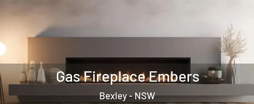 Gas Fireplace Embers Bexley - NSW