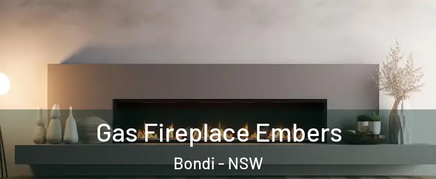 Gas Fireplace Embers Bondi - NSW