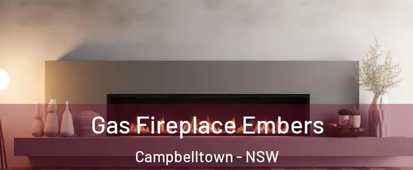 Gas Fireplace Embers Campbelltown - NSW
