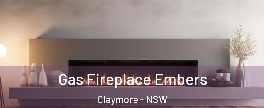Gas Fireplace Embers Claymore - NSW