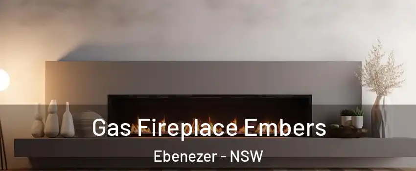 Gas Fireplace Embers Ebenezer - NSW