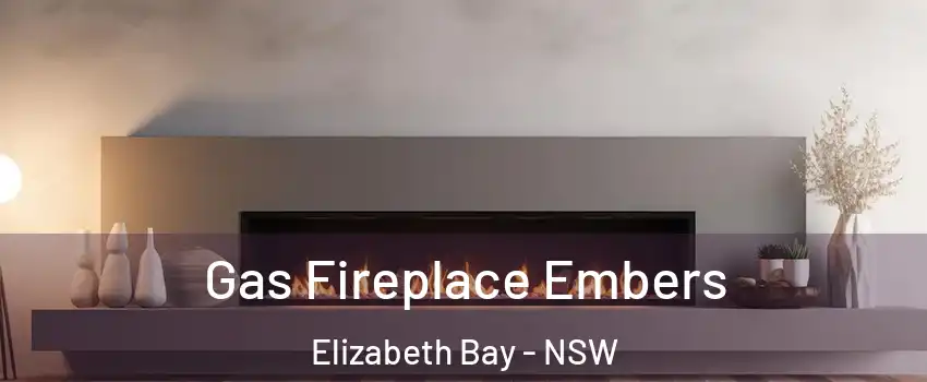 Gas Fireplace Embers Elizabeth Bay - NSW