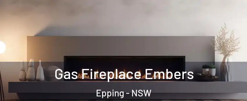 Gas Fireplace Embers Epping - NSW