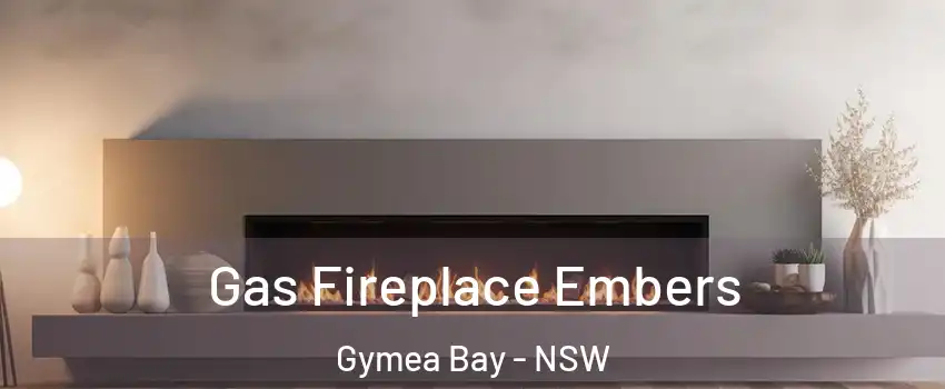 Gas Fireplace Embers Gymea Bay - NSW