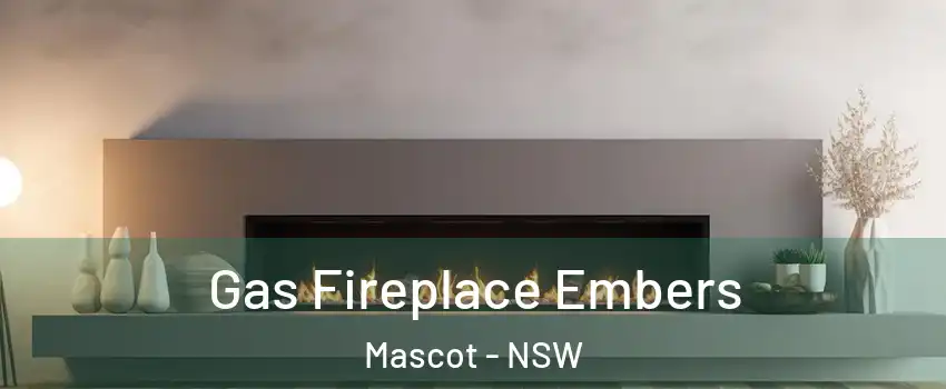 Gas Fireplace Embers Mascot - NSW