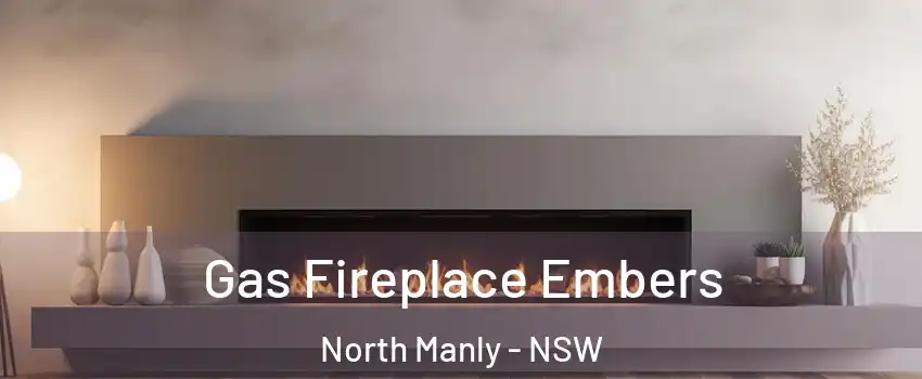 Gas Fireplace Embers North Manly - NSW