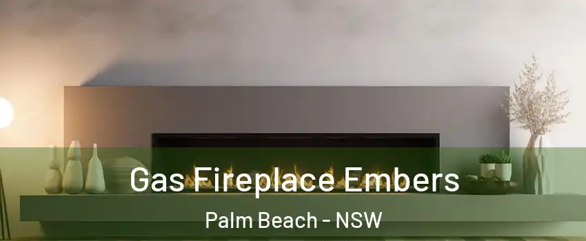 Gas Fireplace Embers Palm Beach - NSW