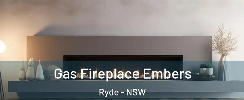 Gas Fireplace Embers Ryde - NSW