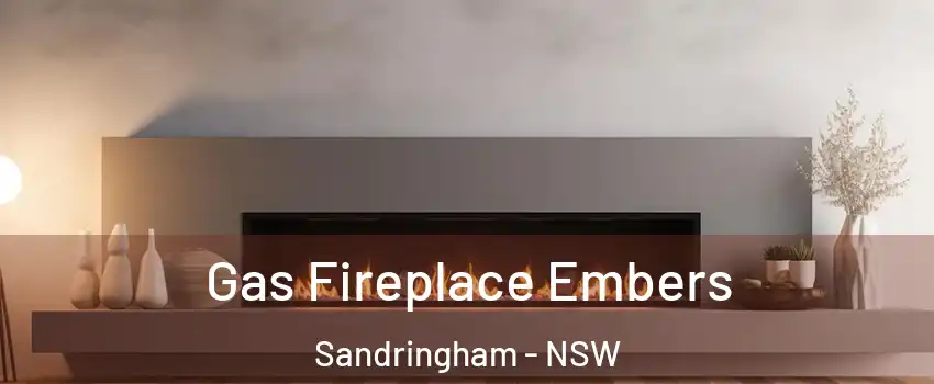Gas Fireplace Embers Sandringham - NSW