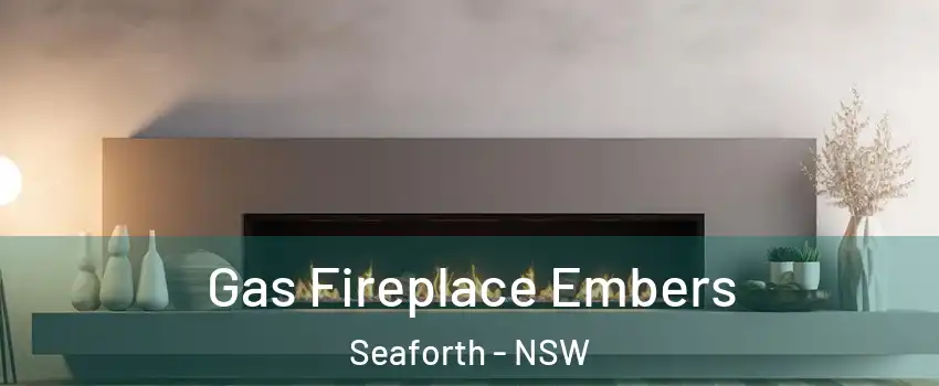 Gas Fireplace Embers Seaforth - NSW