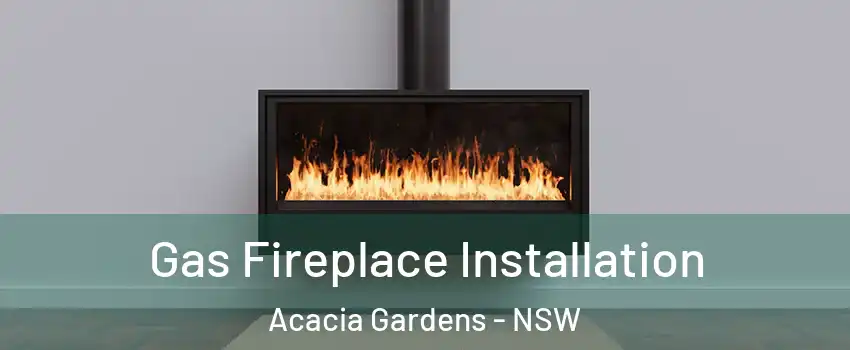 Gas Fireplace Installation Acacia Gardens - NSW