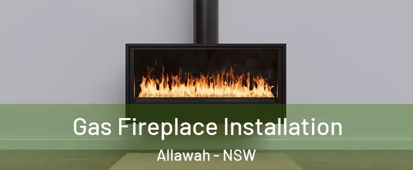Gas Fireplace Installation Allawah - NSW