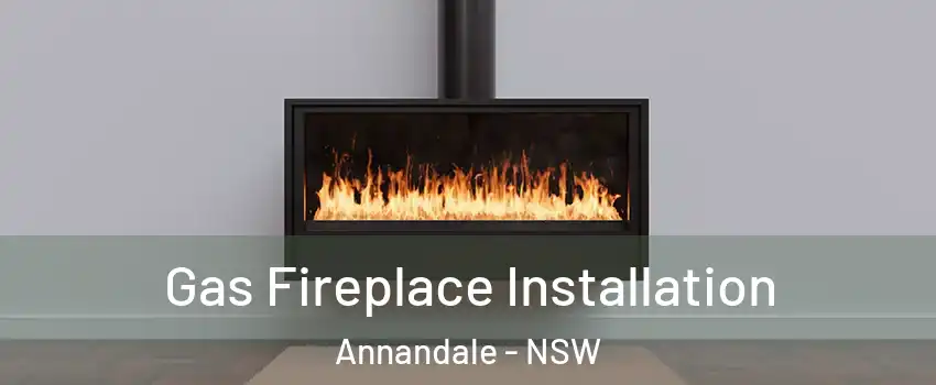 Gas Fireplace Installation Annandale - NSW